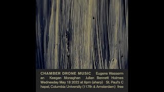 Chamber Drone Music: Eugene Wasserman, Keegan Monaghan, Julian Bennett Holmes