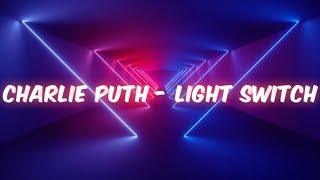 Charlie Puth - Light Switch [Extended]