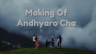 MAKING OF ANDHYARO CHA