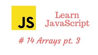 Learn JavaScript Episode #14: Arrays Part 3