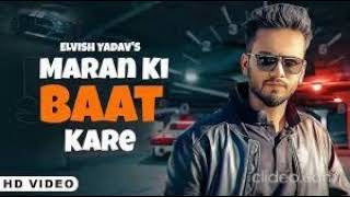 Maran Ki Baat Kare Tere Yaar Ne Full Song, Elvish Yadav, Maran Ki Baat Kare, New Haryanvi Songs 2023