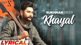 Khayal (Lyrical) | Sukhman Heer | Desi Crew | Latest Punjabi Songs 2023 | Speed Records