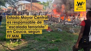 Estado Mayor Central es responsable de “escalada terrorista” en Cauca, según FF.MM.