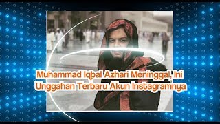 Muhammad Iqbal Azhari Meninggal, Ini Unggahan Terbaru Akun Instagramnya