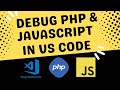How To Debug PHP And JavaScript In Visual Studio Code