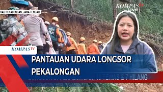 Pantauan Udara Longsor Pekalongan, 19 Tewas dan 7 Hilang