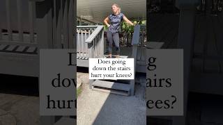 Knee pain going DOWN the stairs?