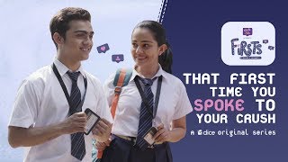 Dice Media | Firsts | Web Series | S01E05-08 - That First Time You Spoke To Your Crush (Part 2)