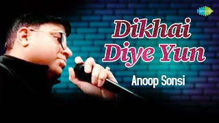 Dikhai Diye Yun | Anoop Sonsi | Hindi Cover Song | Saregama Open Stage