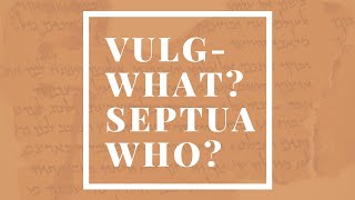 What is the Septuagint? What is the Vulgate?