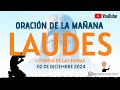 LAUDES DEL DÍA DE HOY, LUNES 2 DE DICIEMBRE 2024. ORACIÓN DE LA MAÑANA