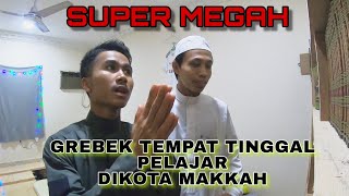 #Pelajarmakkah #thesantri           GREBEK KOSAN PELAJAR DIMAKKAH | MEWAH SEPERTI TAMAN-TAMAN SURGA