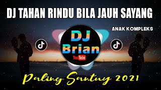 DJ TAHAN RINDU BILA JAUH SAYANG REMIX FULL BASS VIRAL TIKTOK 2021