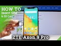 How to Insert Nano SIM Card to ZTE Axon 9 Pro – Input Micro SD Card