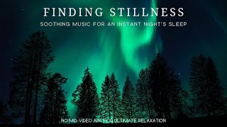 🌚 Finding Stillness 🌟 Soothing Music for an Instant Restful Night's Sleep 🎶💤"