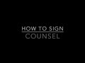 Learn How to Sign the Word Counsel