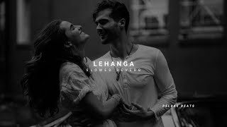 Lehanga [Slowed + Reverb] - Jass Manak | @DELUXEBEATS23