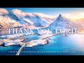 Thank You Lord: Instrumental Worship, Meditation & Prayer Music with Winter Scene ❄️ Peaceful Praise