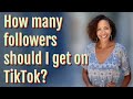 How many followers should I get on TikTok?