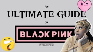 BLACKPINK THE ULTIMATE GUIDE 2022 *Reaction*