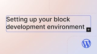 Block development environment