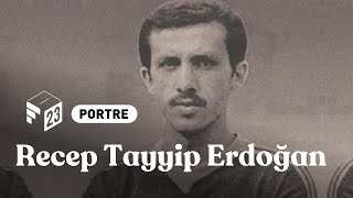 Portre: Recep Tayyip Erdoğan
