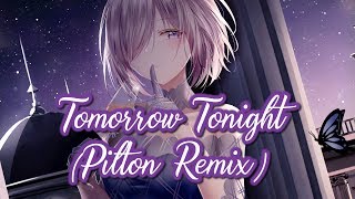 Nightcore - Tomorrow Tonight (Pilton Remix) || Lyrics