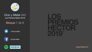 Ocio y Metal 045. Bloque 1. Los Premios Héctor 2019!