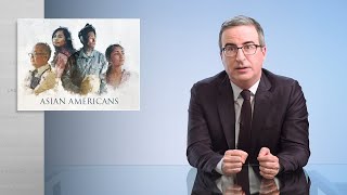 Asian Americans: Last Week Tonight with John Oliver (HBO)