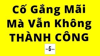 Cho Những Người Cố Gắng Mãi mà Vẫn Chưa Thành Công