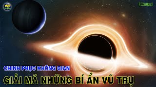 Chinh phục không gian - Những bí ẩn lớn của Vũ trụ [Replay] | Khoa học vũ trụ - Top thú vị |