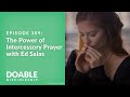 Episode 309: The Power of Intercessory Prayer w Ed Salas