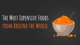 Top 7 Most Expensive Foods in The World | ClimaX