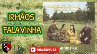 IRMÃOS FALAVINHA ( VITORIA  FINAL )