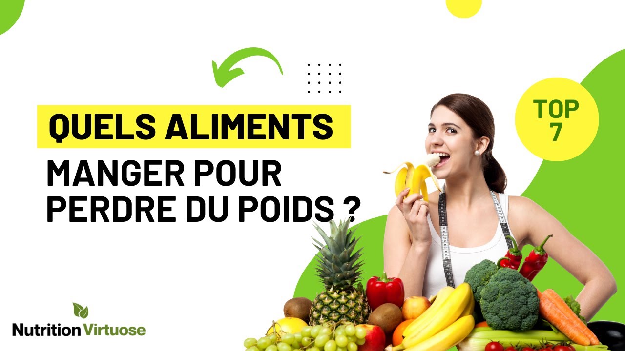 Quels Aliments Manger Pour Perdre Du Poids ? Le Top 7 - YouTube