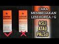 cara membedakan lem Korea atau lem G asli atau palsu