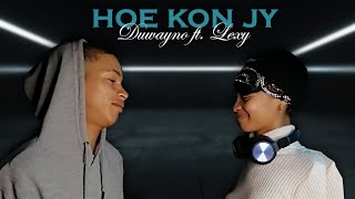 Duwayno - Hoe Kon Jy ft. Lexy