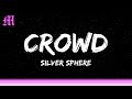 Silver Sphere - crowd (Lyrics)