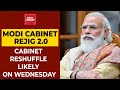 Modi 2.0 Cabinet Rejig: Cabinet Reshuffle Likely On Wednesday Morning | Breaking News | India Today