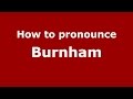 How to pronounce Burnham (American English/US) - PronounceNames.com