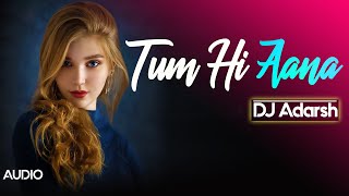 Tum Hi Aana | DJ Adarsh | Marjaavaan | Jubin Nautiyal | Love Song | Remix Muzik India |