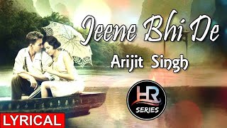 Lyrical | Jeene Bhi De | Ishq Gunaah | Original Song | Dil Sambhal Jaa Zara | HR-Series