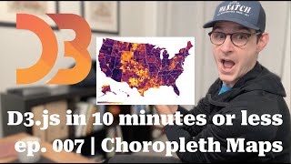 D3.js in 10 Minutes or Less | ep. 007 - Choropleth maps