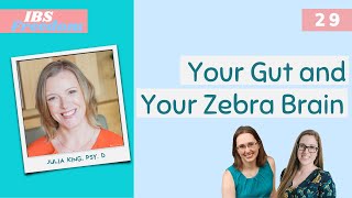 #29 Your Gut and Zebra Brain - With Dr. Julia King