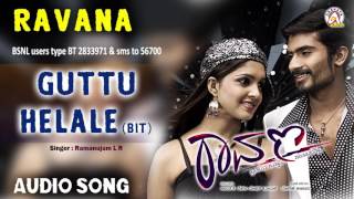 Ravana I "Guttu Helale Bit" Audio Song I Yogesh,Sanchita Padukone I Akshaya Audio