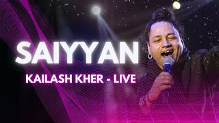 Saiyyan - Kailash Kher | Live