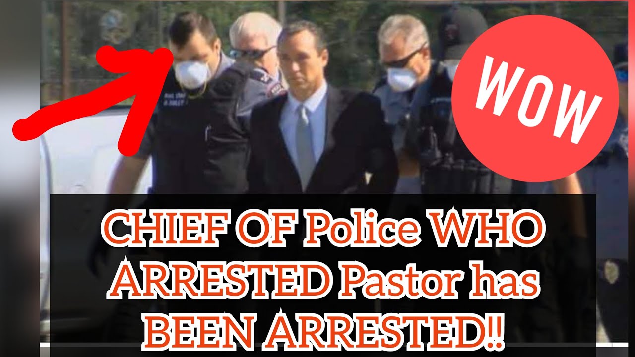 Chief Of Police WHO ARRESTED PASTOR Has BEEN ARRESTED!!! TOUCH NOT THE ...