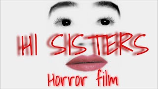 Hi Sisters Horror Film ( Flashback Mary / Jame Charles horror movie )