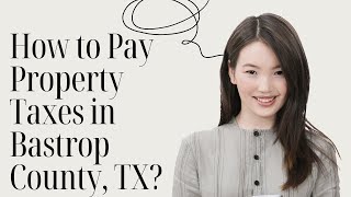 How to Easily Pay Property Taxes in Bastrop County, Texas - Step-by-Step Guide for Homeowners