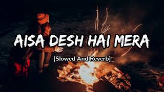 Aisa Desh Hai Mera Full Song Veer   ZaaraSlowed And Reverb   Blackaudio